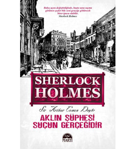 Aklın Şüphesi Suçun Gerçeğidir - Sherlock Holmes