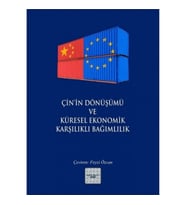 Çin’in Dönüşümü ve Küresel Ekonomik Karşılıklı Bağımlılık