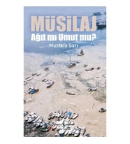 Müsilaj – Ağit Mi Umut Mu ?