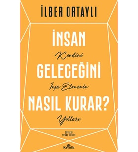 İnsan Geleceğini Nasıl Kurar?