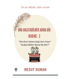 Onu Anlatabilmek Adına Bir Deneme - 2