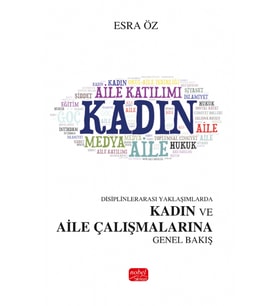 Disiplinlerarası Yaklaşımlarda Kadın ve Aile Çalışmalarına Genel Bakış