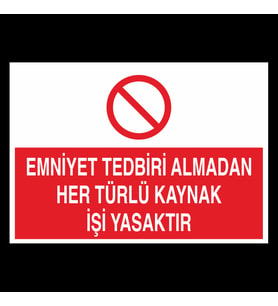Emniyet Tedbiri Almadan Her Türlü Kaynak İşi Yasaktır. Uyarı Levhası 70x100cm (Karışık)