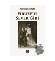 Firuze'yi Sever Gibi / Aslıhan Acartürk