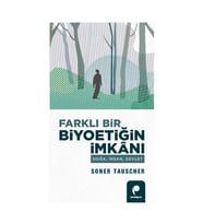 Farklı Bir Biyoetiğin İmkanı Doğa,İnsan,Devlet