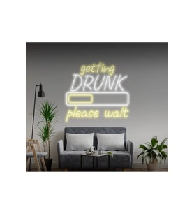 getting DRUNK please wait Yazılı ve Şekilli Neon Tabela