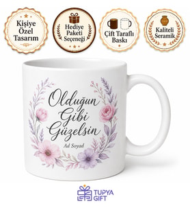 Olduğun Gibi Güzelsin Yazılı Kupa Bardak Özel Tasarım Hediye