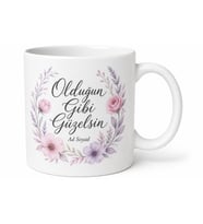 Olduğun Gibi Güzelsin Yazılı Kupa Bardak Özel Tasarım Hediye