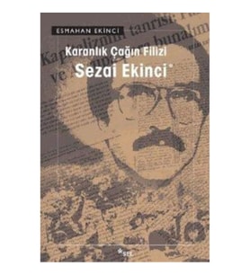 Karanlık Çağın Filizi: Sezai Ekinci