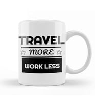 Cute Travel More Work Less for Travel Kupa Bardak Porselen