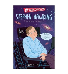 Stephen Hawking: Sınırların Ötesinde - Bilimin Öncüleri Alex Woolf Epsilon Yayınevi