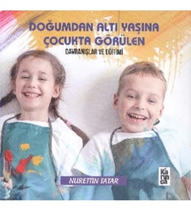 Doğumdan Altı Yaşına Kadar Çocukta Görülen Davranışlar ve Eğitimi
