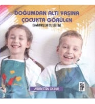 Doğumdan Altı Yaşına Kadar Çocukta Görülen Davranışlar ve Eğitimi