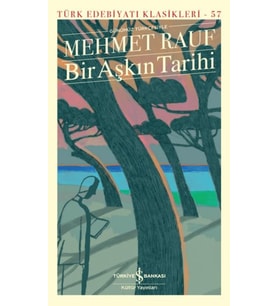 Bir Aşkın Tarihi (Günümüz Türkçesiyle) - Türk Edebiyatı Klasikleri