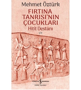 Fırtına Tanrısı'nın Çocukları - Hitit Destanı
