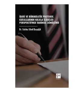 İdari ve Bürokratik Protokol Kurallarının Halkla İlişkiler Perspektifinde Tarihsel Dönüşümü