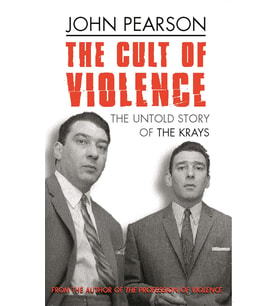 The Cult Of Violence: The Untold Story Of The Krays