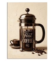 French Press Ve First Coffee Yazısı Tablosu Dekoratif Kanvas - Mdf Ahşap Tablo