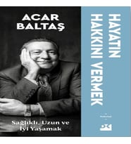 Hayatın Hakkını Vermek - Sağlıklı Uzun ve Mutlu Yaşamak