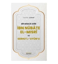 Bir Memlük Edibi İbn Nübate El-Mısri ve Serhu'l 'Uyun'u