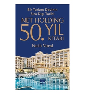 Net Holding 50.Yıl Kitabı - Bir Turizm Devinin Sıra Dışı Tarihi