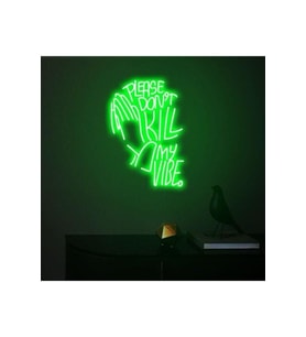 PLEASE DON'T KILL MY VIBE. Yazılı ve Şekilli Neon Tabela