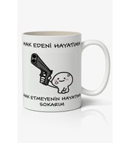 Hak Edeni Hayatıma Hak Etmeyenin Hayatına Yazılı Baskılı Kupa Bardak Baskılı Kahve Kupa Bardak