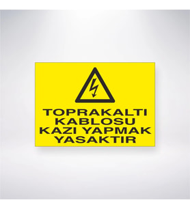 Toprak Altı Kablosu Kazı Yapmak Yasaktır 21x28 Arkası Yapışkanlı Levha