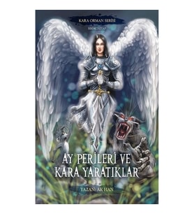 Ay Perileri ve Kara Yaratıklar – Kara Orman Serisi Birinci Kitap