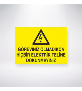Göreviniz Olmadıkça Hiçbir Elektrik Teline Dokunmayınız 21x28 Arkası Yapışkanlı Levha