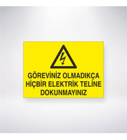 Göreviniz Olmadıkça Hiçbir Elektrik Teline Dokunmayınız 21x28 Arkası Yapışkanlı Levha