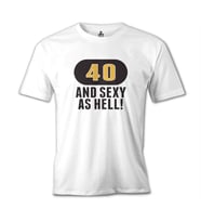 40 and Sexy Beyaz Erkek Tshirt