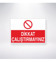 Dikkat Çalıştırmayınız 21x28 Arkası Yapışkanlı Levha