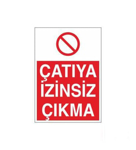 Çatıya İzinsiz Çıkma Uyarı Levhası 70x100cm (Karışık)