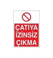 Çatıya İzinsiz Çıkma Uyarı Levhası 70x100cm (Karışık)