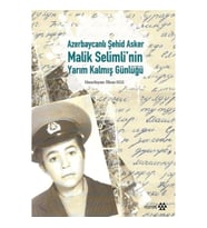 Azerbaycanlı Şehid Asker Malik Selimli'nin Yarım Kalmış Günlüğü