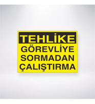 Tehlike Görevliye Sormadan Çalıştırma 21x28 Arkası Yapışkanlı Levha