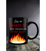Şey Mi Dostum Yine Yangınlar Yine Ben Tasarımlı Kupa Bardak