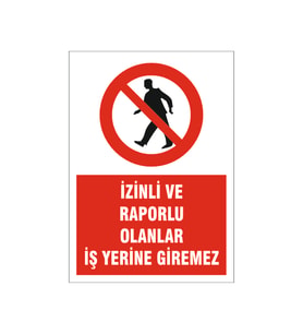 İzinli ve raporlular iş yerine giremez, isg uyarı levhası