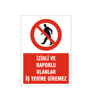 İzinli ve raporlular iş yerine giremez, isg uyarı levhası