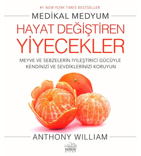 Hayat Değiştiren Yiyecekler: Meyve Ve Sebzelerin İyileştirici Gücüyle Kendinizi Ve Sevdiklerinizi Ko (Krem)
