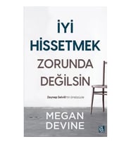 İyi Hissetmek Zorunda Değilsin