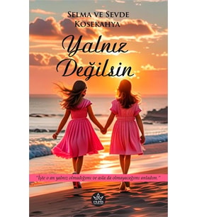 Yalnız Değilsin / Sevde Kösekahya,Selma Kösekahya