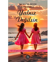 Yalnız Değilsin / Sevde Kösekahya,Selma Kösekahya