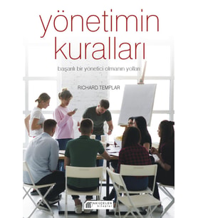 Yönetimin Kuralları - Başarılı Bir Yönetici Olmanın Yolları