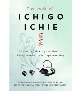 The Book Of Ichigo Ichie: The Art Of Making The Most Of Every Moment, The Japanese Way (Krem)
