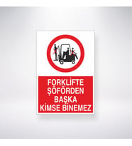 Forklifte Şoförden Başka Kimse Binemez 21x28 Arkası Yapışkanlı Levha