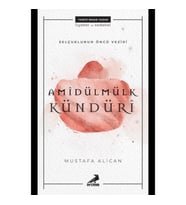 Selçukluların Öncü Veziri: Amîdülmülk Kündürî