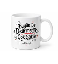 Bugün De Delirmedik Çok Şükür Yazılı Esprili Kupa Bardak Komik Hediye