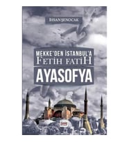 Mekke’den İstanbul’a Fetih Fatih Ayasofya
